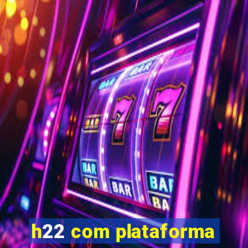 h22 com plataforma